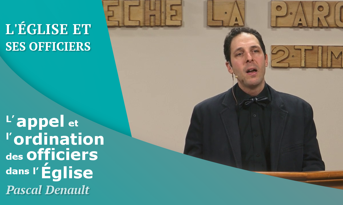 L’appel et l’ordination des officiers de l’Église
